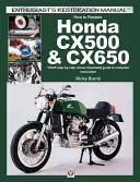 Comment restaurer une Honda Cx500 & Cx650 : Votre guide illustré en couleurs, étape par étape, pour une restauration complète - How to Restore Honda Cx500 & Cx650: Your Step-By-Step Colour Illustrated Guide to Complete Restoration