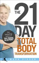 21-Day Total Body Transformation - Un plan d'action complet de reprogrammation génétique, étape par étape - 21-Day Total Body Transformation - A Complete Step-by-Step Gene Reprogramming Action Plan