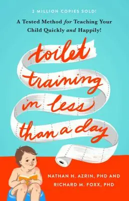 L'apprentissage de la propreté en moins d'un jour - Toilet Training in Less Than a Day