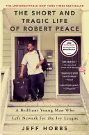 La vie courte et tragique de Robert Peace : Un jeune homme brillant qui a quitté Newark pour l'Ivy League - The Short and Tragic Life of Robert Peace: A Brilliant Young Man Who Left Newark for the Ivy League