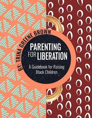 Parenting for Liberation : Un guide pour élever des enfants noirs - Parenting for Liberation: A Guide for Raising Black Children