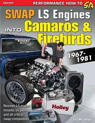Remplacer les moteurs Ls dans les Camaros et Firebirds : 1967-1981 - Swap Ls Engines Into Camaros & Firebirds: 1967-1981