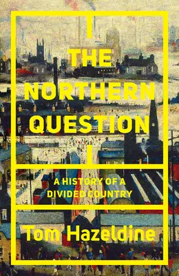 La question nordique : Une histoire politique de la division Nord-Sud - The Northern Question: A Political History of the North-South Divide
