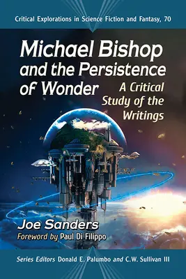 Michael Bishop et la persistance de l'émerveillement : Une étude critique des écrits - Michael Bishop and the Persistence of Wonder: A Critical Study of the Writings