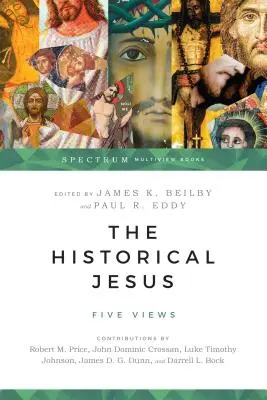 Le Jésus historique : Cinq points de vue - The Historical Jesus: Five Views