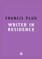 Francis Plug : Écrivain en résidence - Francis Plug: Writer In Residence