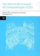 Actes du concile de Constantinople de 553, volume 1 : avec des textes connexes sur la controverse des trois chapitres - The Acts of the Council of Constantinople of 553, Volume One: With Related Texts on the Three Chapters Controversy