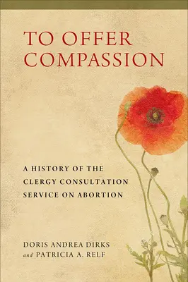 Offrir de la compassion : Une histoire du service de consultation du clergé sur l'avortement - To Offer Compassion: A History of the Clergy Consultation Service on Abortion