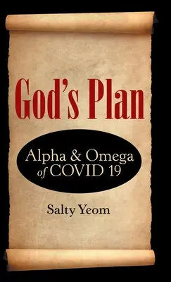 Le plan de Dieu : L'alpha et l'oméga de Covid 19 - God's Plan: Alpha & Omega of Covid 19