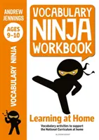 Vocabulary Ninja Workbook for Ages 9-10 - Activités de vocabulaire pour le rattrapage et l'apprentissage à la maison - Vocabulary Ninja Workbook for Ages 9-10 - Vocabulary activities to support catch-up and home learning