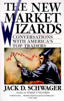 Les nouveaux magiciens du marché : Conversations avec les meilleurs traders américains - The New Market Wizards: Conversations with America's Top Traders