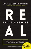 Les vraies relations : De mal en pis et de bien en bien - Real Relationships: From Bad to Better and Good to Great