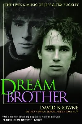 Dream Brother : La vie et la musique de Jeff et Tim Buckley - Dream Brother: The Lives and Music of Jeff and Tim Buckley