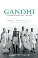 Gandhi : Une vie politique et spirituelle - Gandhi: A Political and Spiritual Life