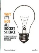 Pourquoi tout n'est pas si simple - Théories et expériences scientifiques expliquées - Why It's Not All Rocket Science - Scientific Theories and Experiments Explained