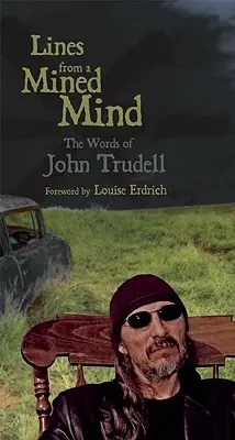 Les lignes d'un esprit miné : Les mots de John Trudell - Lines from a Mined Mind: The Words of John Trudell