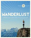 Wanderlust : Le guide du yogi moderne à la découverte du meilleur de lui-même - Wanderlust: A Modern Yogi's Guide to Discovering Your Best Self