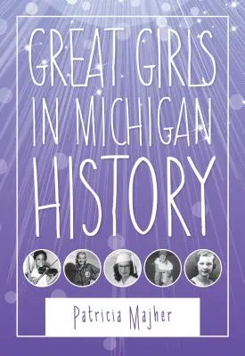 Les grandes filles de l'histoire du Michigan - Great Girls in Michigan History