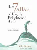 Les 7 Ahas des âmes hautement éclairées : Comment se libérer de toutes les formes de stress - The 7 Ahas of Highly Enlightened Souls: How to Free Yourself from All Forms of Stress