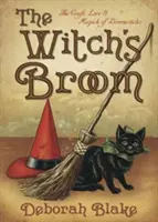 Le balai de la sorcière : L'art, la tradition et la magie du balai - The Witch's Broom: The Craft, Lore & Magick of Broomsticks