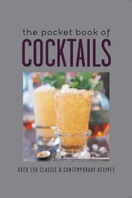 Le livre de poche des cocktails : Plus de 150 cocktails classiques et contemporains - The Pocket Book of Cocktails: Over 150 Classic & Contemporary Cocktails