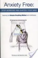 Anxiety Free - Stop Worrying and Quieten Your Mind - The Only Way to Oxygenate Your Brain and Stop Excessive and Useless Thoughts Featuring the Butey (en anglais) - Anxiety Free - Stop Worrying and Quieten Your Mind - The Only Way to Oxygenate Your Brain and Stop Excessive and Useless Thoughts Featuring the Butey