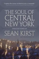 L'âme du centre de l'État de New York : Histoires de Syracuse - The Soul of Central New York: Syracuse Stories