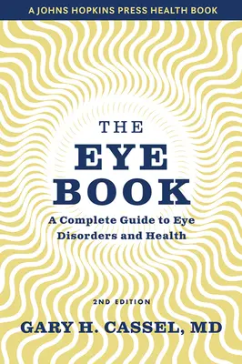 Le livre de l'œil : un guide complet des troubles de l'œil et de la santé - The Eye Book: A Complete Guide to Eye Disorders and Health