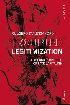 Légitimation troublée : La critique du capitalisme tardif par Habermas - Troubled Legitimization: Habermas' Critique of Late Capitalism