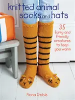 Chaussettes et bonnets tricotés en forme d'animaux : 35 créatures à fourrure et amicales pour vous tenir au chaud - Knitted Animal Socks and Hats: 35 Furry and Friendly Creatures to Keep You Warm