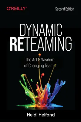 La réintégration dynamique : L'art et la sagesse de changer d'équipe - Dynamic Reteaming: The Art and Wisdom of Changing Teams