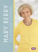 Mary Berry : La cuisine à toute épreuve - Mary Berry: Foolproof Cooking