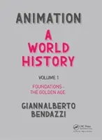 Animation : Une histoire mondiale : Volume I : Les fondements - L'âge d'or - Animation: A World History: Volume I: Foundations - The Golden Age