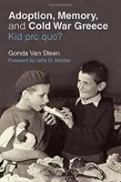 L'adoption, la mémoire et la Grèce de la guerre froide : Kid Pro Quo&nbsp;? - Adoption, Memory, and Cold War Greece: Kid Pro Quo?
