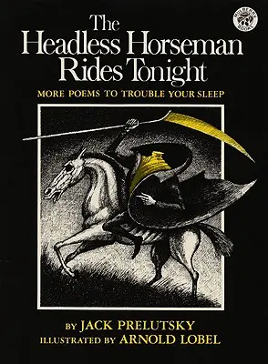 Le cavalier sans tête monte ce soir : D'autres poèmes pour troubler votre sommeil - The Headless Horseman Rides Tonight: More Poems to Trouble Your Sleep