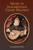 La musique dans la politique de la cour élisabéthaine - Music in Elizabethan Court Politics