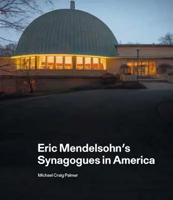 Les synagogues d'Eric Mendelsohn en Amérique - Eric Mendelsohn's Synagogues in America