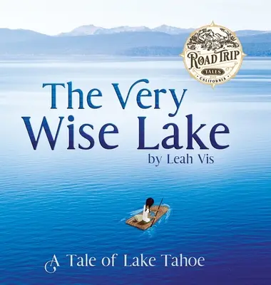 Le lac très sage : Une histoire du lac Tahoe - The Very Wise Lake: A Tale of Lake Tahoe