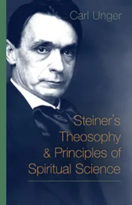 La théosophie de Steiner et les principes de la science de l'esprit - Steiner's Theosophy and Principles of Spiritual Science