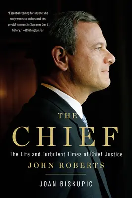 Le chef : La vie et l'époque mouvementée du président de la Cour suprême John Roberts - The Chief: The Life and Turbulent Times of Chief Justice John Roberts