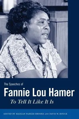 Les discours de Fannie Lou Hamer : Dire les choses telles qu'elles sont - The Speeches of Fannie Lou Hamer: To Tell It Like It Is