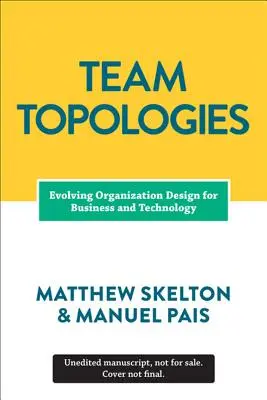 Topologies d'équipe : Organiser les équipes commerciales et technologiques pour un flux rapide - Team Topologies: Organizing Business and Technology Teams for Fast Flow