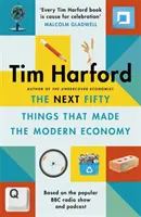 Les cinquante prochaines choses qui ont fait l'économie moderne - Next Fifty Things that Made the Modern Economy