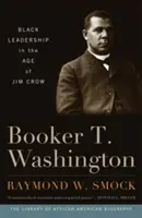 Booker T. Washington : Le leadership noir à l'époque de Jim Crow - Booker T. Washington: Black Leadership in the Age of Jim Crow