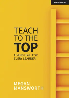 Enseigner jusqu'au sommet : viser haut pour chaque apprenant - Teach to the Top: Aiming High for Every Learner