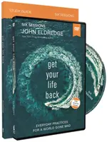 Guide d'étude sur le retour à la vie normale avec DVD : Pratiques quotidiennes pour un monde devenu fou - Get Your Life Back Study Guide with DVD: Everyday Practices for a World Gone Mad