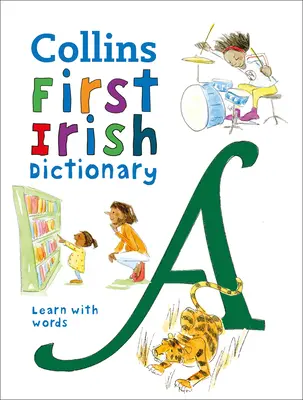 Collins First Irish Dictionary : Apprendre avec les mots - Collins First Irish Dictionary: Learn with Words