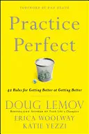 Practice Perfect : 42 Rules for Getting Better at Getting Better (La pratique parfaite : 42 règles pour s'améliorer dans la pratique) - Practice Perfect: 42 Rules for Getting Better at Getting Better