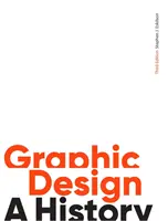 Graphisme, troisième édition - Une histoire - Graphic Design, Third Edition - A History