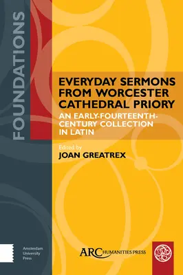 Sermons quotidiens du prieuré de la cathédrale de Worcester : Une collection en latin du début du XIVe siècle - Everyday Sermons from Worcester Cathedral Priory: An Early-Fourteenth-Century Collection in Latin